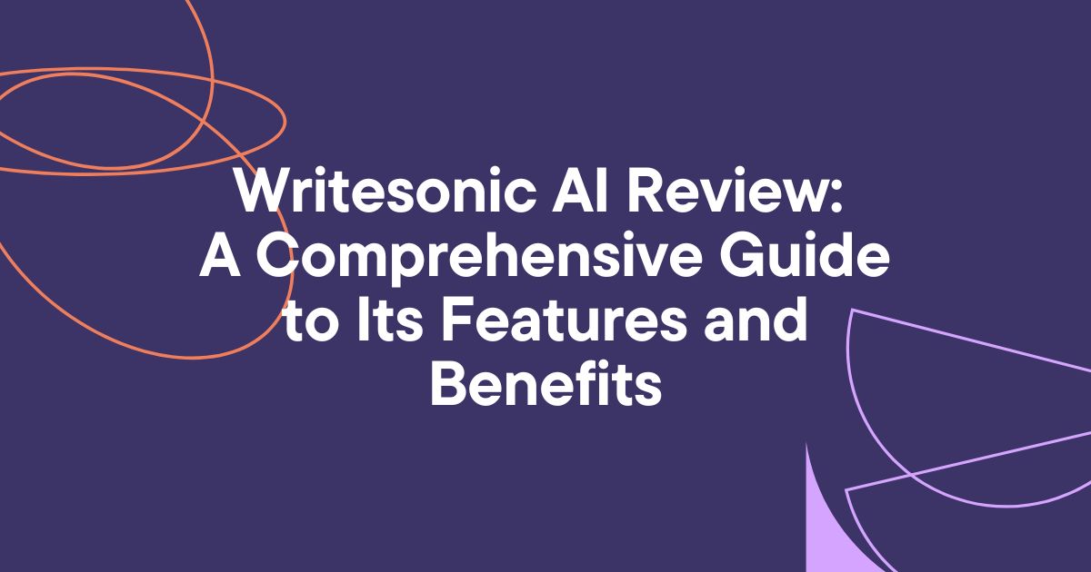 Writesonic AI Review: A Comprehensive Guide to Its Features and Benefits